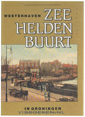 Zeehelden buurt / Westerhaven in Groningen