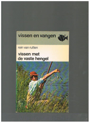 Vissen met de Vaste Hengel ( Vissen en Vangen )