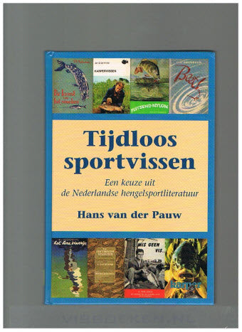 Tijdloos Sportvissen -- Een keuze uit de Nederlandse hengelsportliteratuur