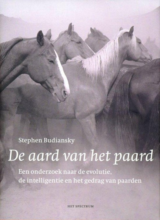 De aard van het Paard - een onderzoek naar evolutie, intelligentie en gedrag